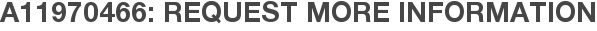 A11970466: Request More Information