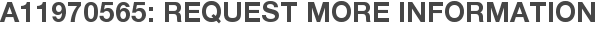A11970565: Request More Information
