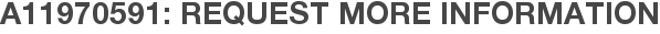 A11970591: Request More Information