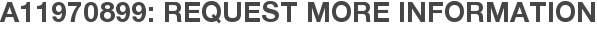 A11970899: Request More Information