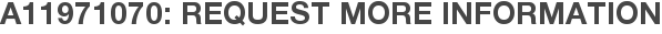 A11971070: Request More Information
