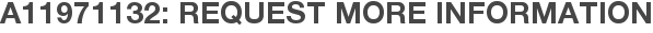 A11971132: Request More Information