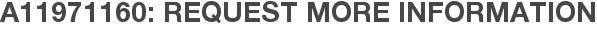 A11971160: Request More Information