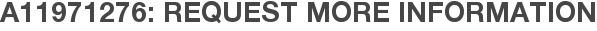 A11971276: Request More Information