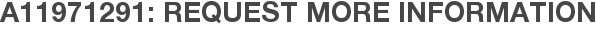 A11971291: Request More Information