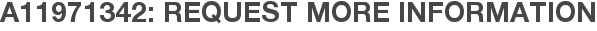 A11971342: Request More Information