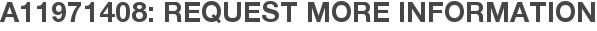 A11971408: Request More Information