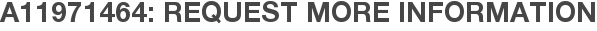 A11971464: Request More Information