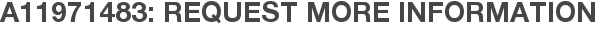 A11971483: Request More Information