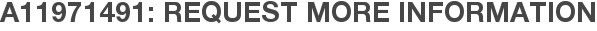 A11971491: Request More Information