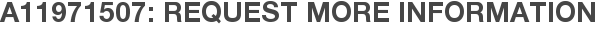 A11971507: Request More Information