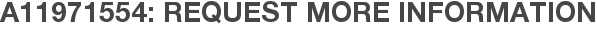 A11971554: Request More Information