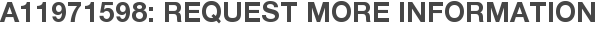 A11971598: Request More Information