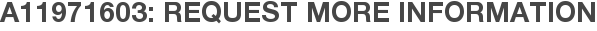 A11971603: Request More Information