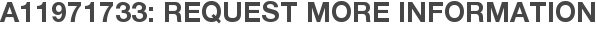 A11971733: Request More Information