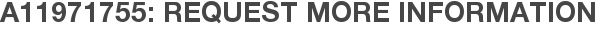 A11971755: Request More Information