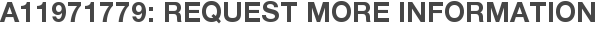 A11971779: Request More Information