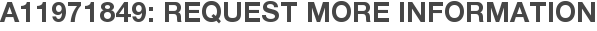 A11971849: Request More Information