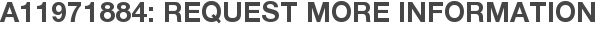 A11971884: Request More Information