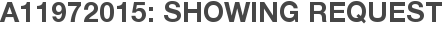 A11972015: Showing Request