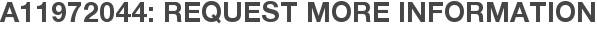 A11972044: Request More Information