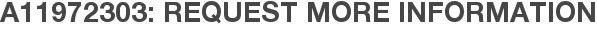 A11972303: Request More Information