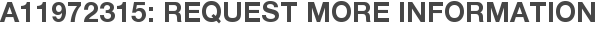 A11972315: Request More Information