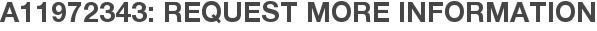 A11972343: Request More Information
