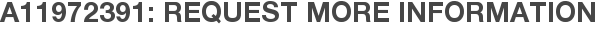 A11972391: Request More Information