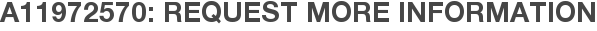 A11972570: Request More Information