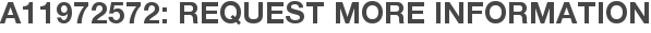 A11972572: Request More Information