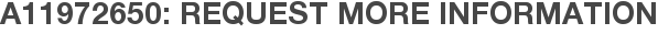 A11972650: Request More Information