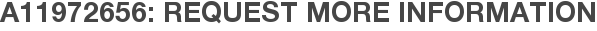 A11972656: Request More Information