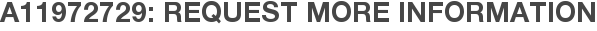 A11972729: Request More Information
