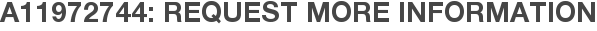 A11972744: Request More Information