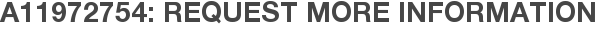 A11972754: Request More Information