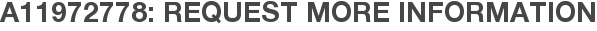 A11972778: Request More Information