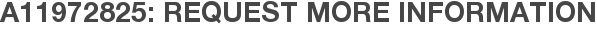 A11972825: Request More Information