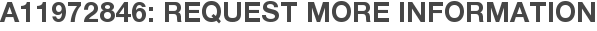 A11972846: Request More Information
