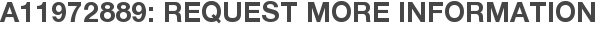 A11972889: Request More Information