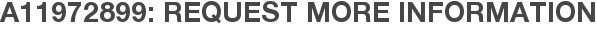 A11972899: Request More Information