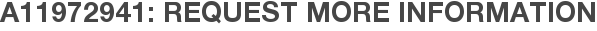 A11972941: Request More Information