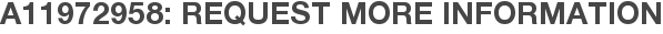 A11972958: Request More Information