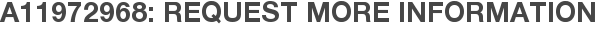 A11972968: Request More Information
