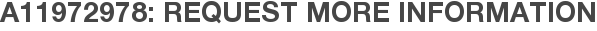 A11972978: Request More Information