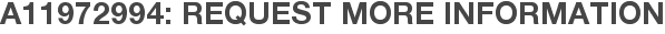 A11972994: Request More Information
