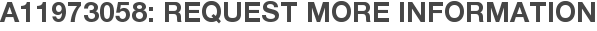 A11973058: Request More Information