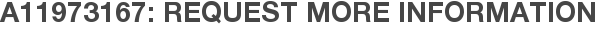 A11973167: Request More Information