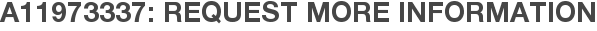 A11973337: Request More Information