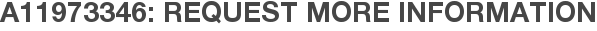 A11973346: Request More Information